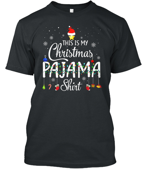 This Is My Christmas Pajama Shirt Funny Black T-Shirt Front