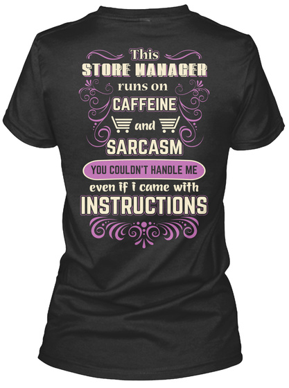 This Store Manager Runs On Caffeine And Sarcasm You Couldn't Handle Me Even If I Black T-Shirt Back