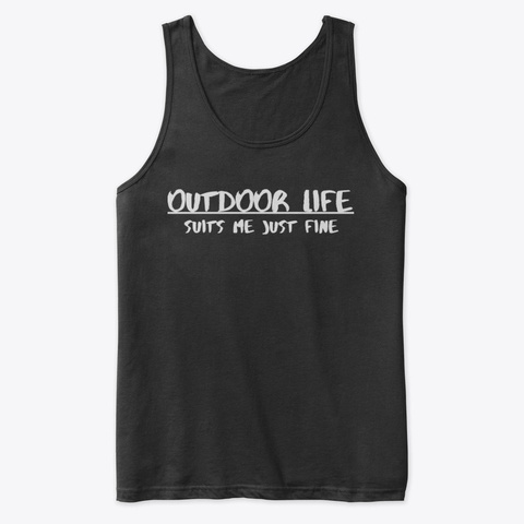 Outdoor Life Suits Me Just Fine Black T-Shirt Front