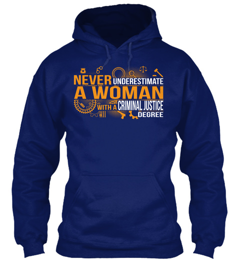 Never Underestimate A Woman With A Criminal Justice Degree Oxford Navy T-Shirt Front