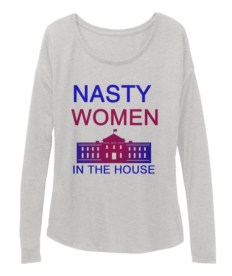 Nasty Women In Ther House Athletic Heather T-Shirt Front