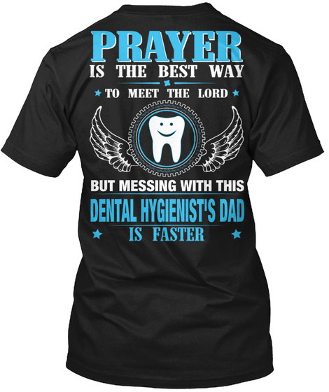 But Messing With This Dental Hygienist's Dad Black T-Shirt Back