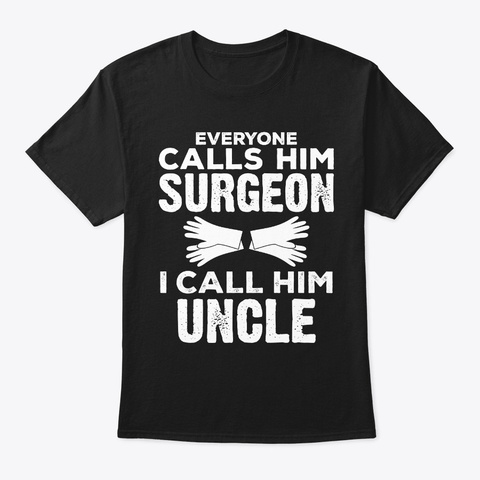 Funny Surgeon Uncle Gift Black T-Shirt Front