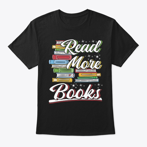 Read More Books Funny Book Lovers Black T-Shirt Front