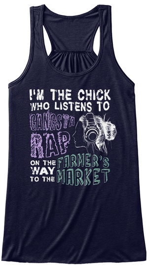 I'm The Chick Who Listens To Gangsta Rap On The Way To The Farmer's Market Midnight T-Shirt Front
