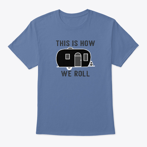 This Is How We Roll   Caravan Vacation! Denim Blue T-Shirt Front