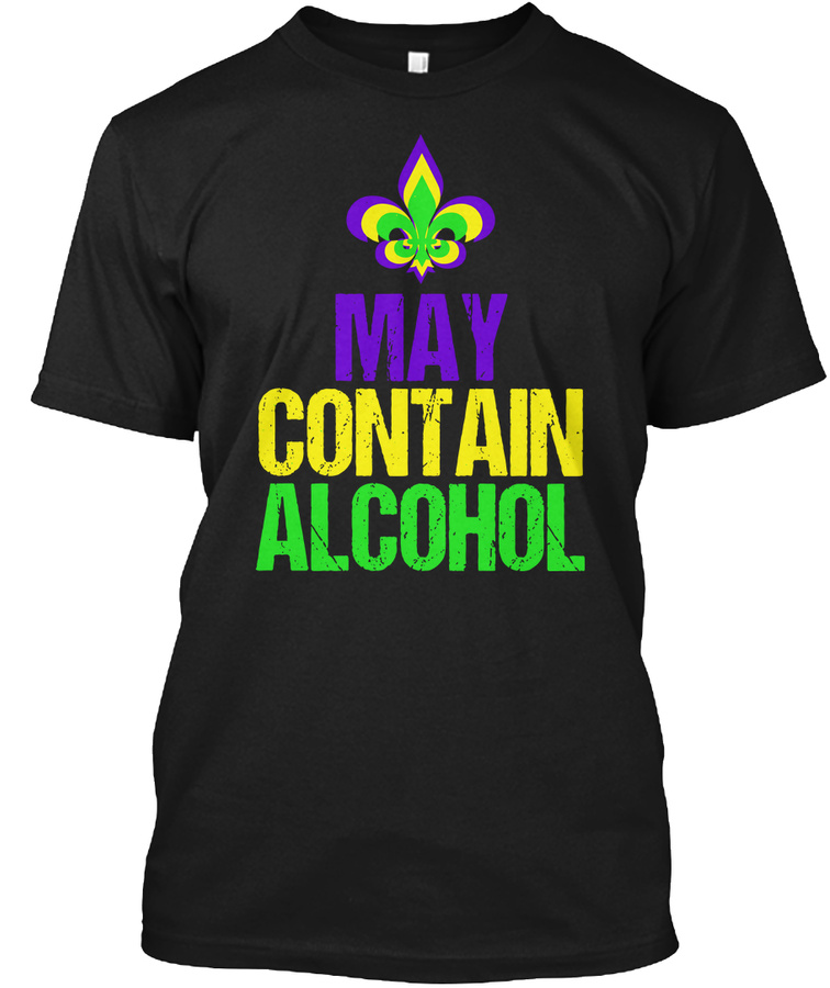 May Contain Alcohol Mardi Gras T-shirt Unisex Tshirt