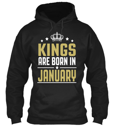 Kings Are Born In January Birthday