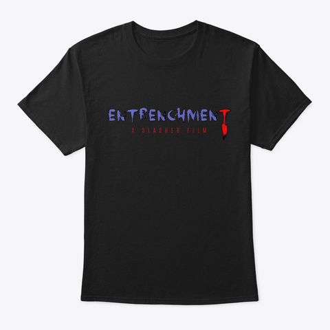 Entrenchment Merch! Black T-Shirt Front