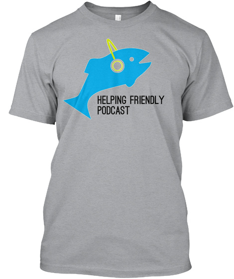 Helping Friendly Podcast Heather Grey T-Shirt Front