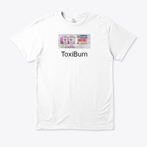 Toxi Burn [Shark Tank] Scam Or Legit White T-Shirt Front