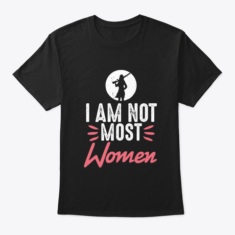 I Am Not Most Women Hunter Duck Hunt Black Camiseta Front