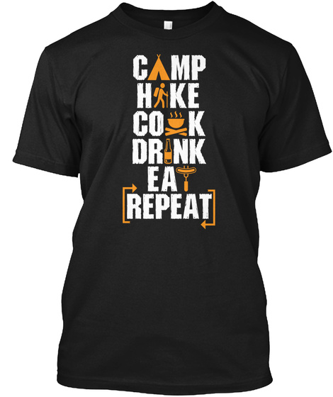 Camp, Hike, Cook, Drink, Eat, Repeat Black T-Shirt Front