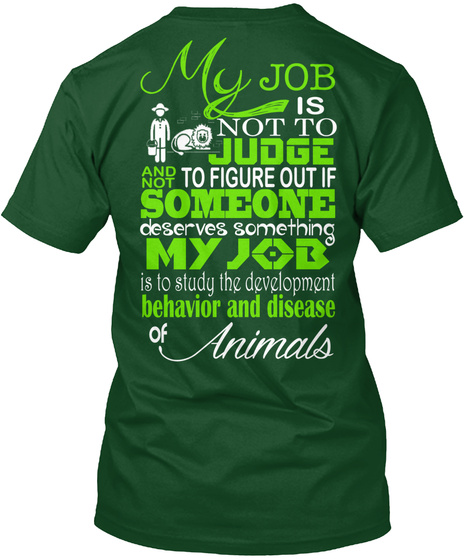 My Job Is Not To Judge And Not To Figure Out If Someone Deserves Something My Job Is To Study The Development... Deep Forest T-Shirt Back