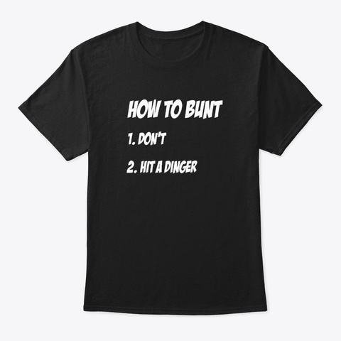 How To Bunt 1 Dont 2 Hit a Dinger Unisex Tshirt
