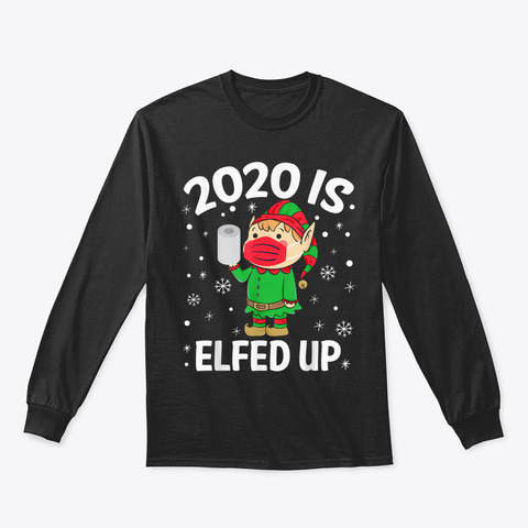 2020 Is Elfed Up Elf Funny Christmas Paj Black T-Shirt Front