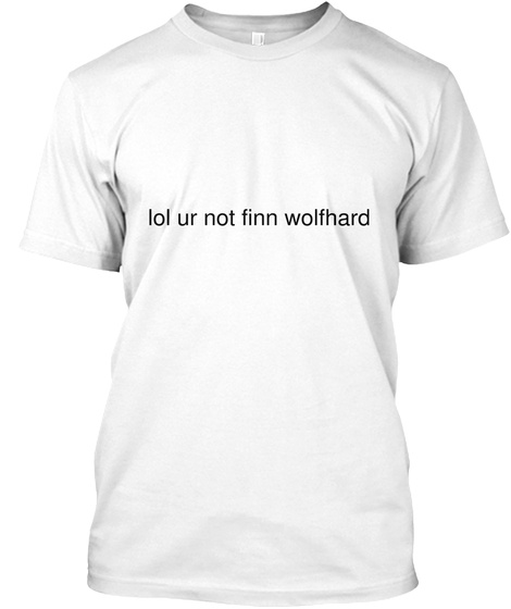 Youre Not Finn Wolfhard T-Shirt Unisex Tshirt