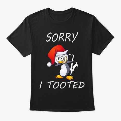 Sorry I Tooted Saxophone Shirt Penguin S Black T-Shirt Front