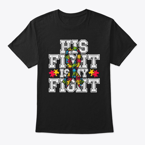 His Fight Is My Fight Autism Gift Black Kaos Front