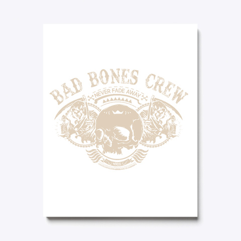 Bad Bones Crew Never Fade Away White T-Shirt Front
