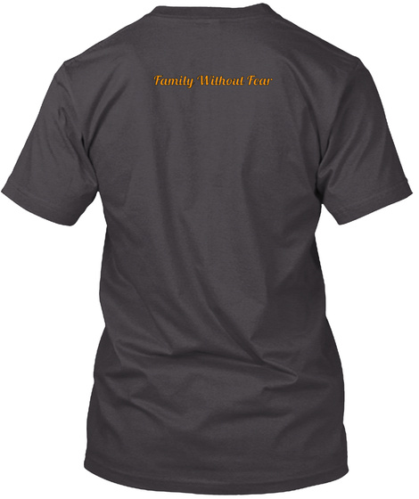 Family Without Fear Heathered Charcoal  T-Shirt Back
