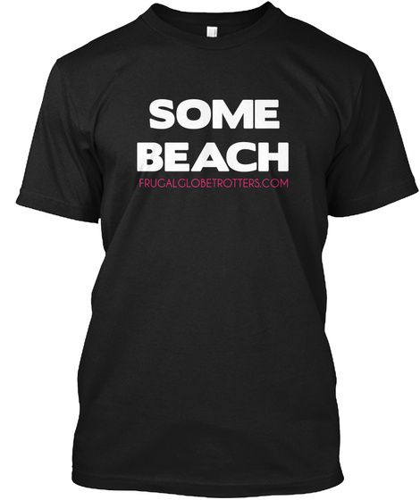 Some Beach Frugalglobetrotters.Com Black T-Shirt Front