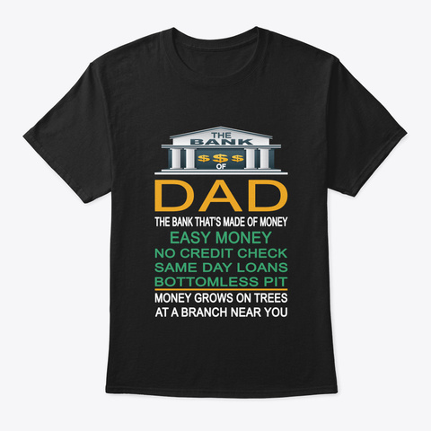 The Bank Of Dad Funny Father's Day Gift Black T-Shirt Front