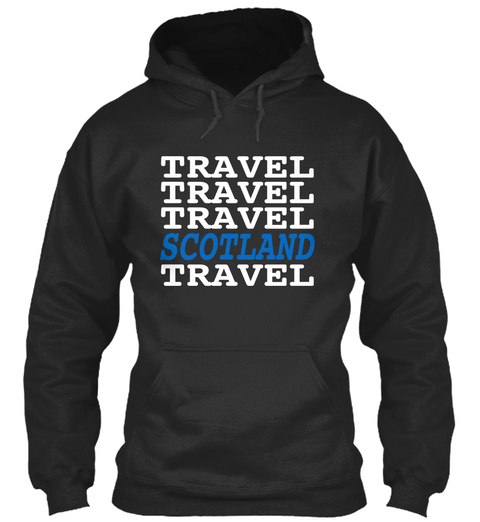Travel Travel Travel Scotland Travel Jet Black T-Shirt Front