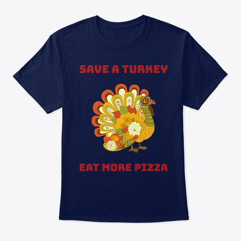 Save A Turkey   Eat More Pizza Navy T-Shirt Front