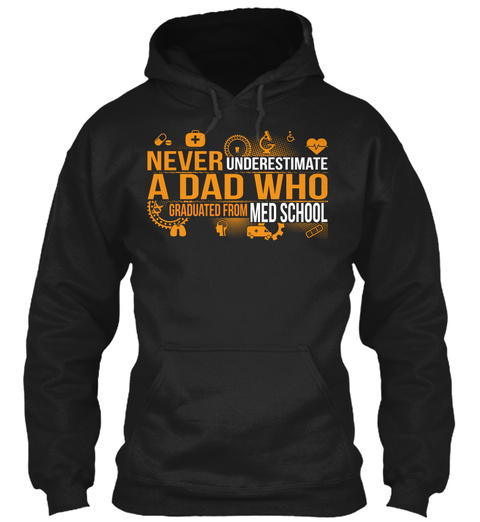 Never Underestimate A Dad Who Graduated From Med School  Black T-Shirt Front