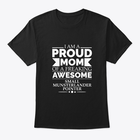 Proud Mom Small Munsterlander Pointer Black T-Shirt Front
