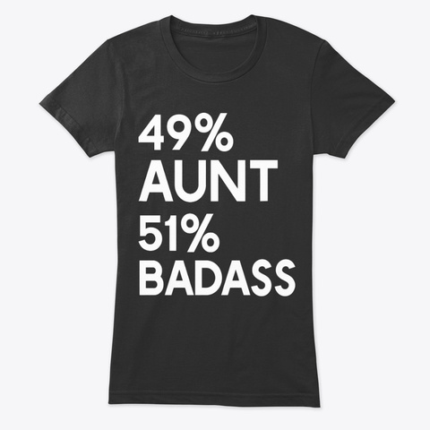 49% Aunt 51% Badass Funny Aunt Tshirt Vintage Black T-Shirt Front