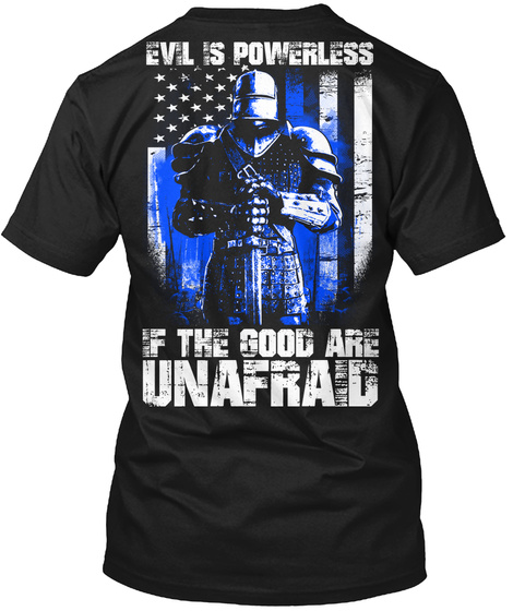 Evil Is Powerless If The Good Are Unafraid Black T-Shirt Back
