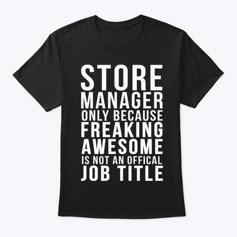 Store Manager  Funny Job Title Shirt Black T-Shirt Front