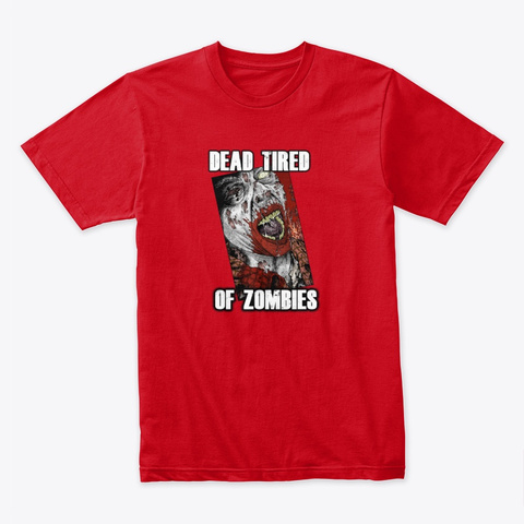 Dead Tired Of Zombies Red T-Shirt Front
