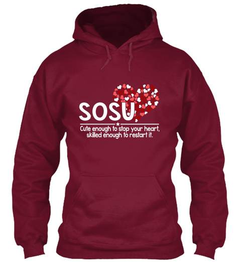 Sosu Cute Enough To Stop Your Heart, Skilled Enough To Restart It.  Burgundy T-Shirt Front