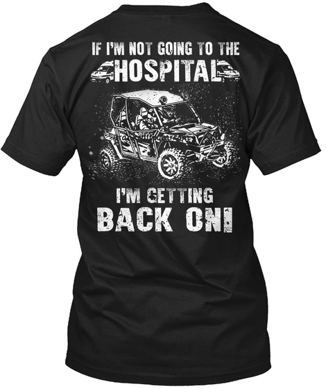 If I'm Not Going To The Hospital I'm Getting Back Oni Black T-Shirt Back