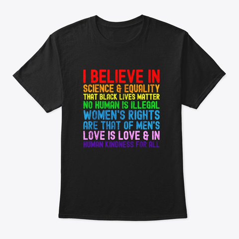 I Believe In Science Equality Black Black T-Shirt Front