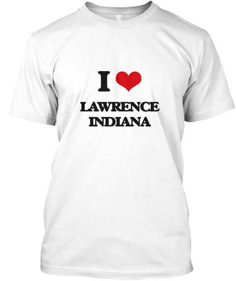 I Love Lawrence Indiana White T-Shirt Front