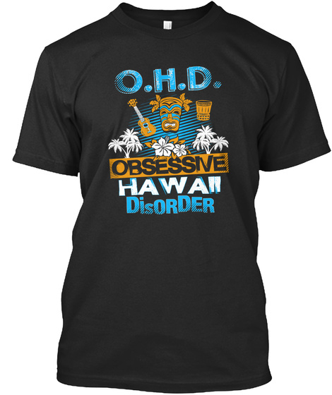 O.H.D. Obsessive Hawaii Disorder  Black T-Shirt Front