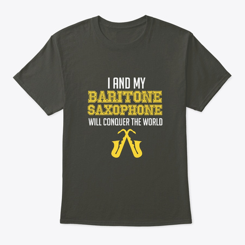 Baritone Saxophone Player Conquer World Smoke Gray T-Shirt Front
