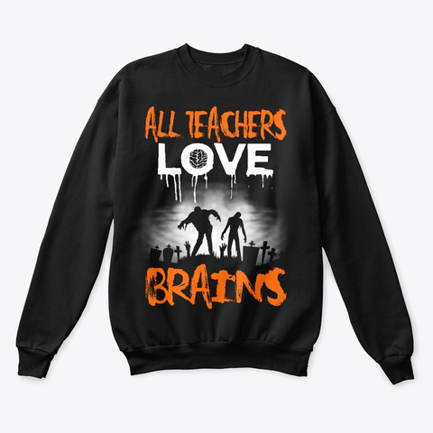 All Teachers Love Brains Halloween 2019 Black T-Shirt Front