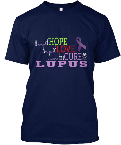 A Voice Of Hope A Voice Of Love A Voice For A Cure For Lupus Navy T-Shirt Front