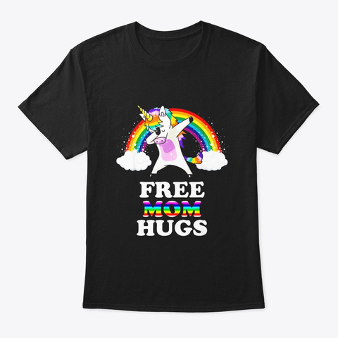 Free Mom Hugs Tshirt Unicorn Lgbt Pride Black T-Shirt Front