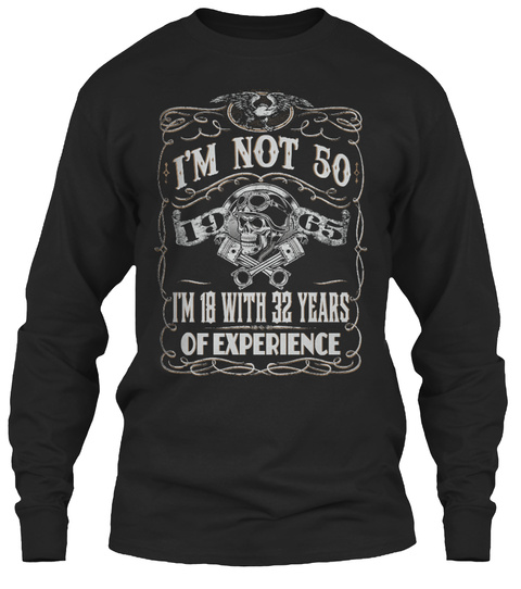 I'm Not 50 1965 I'm 18 With 32 Years Of Experience Black T-Shirt Front