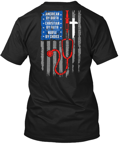 American By Birth Christian By Faith Nurse By Choice Black T-Shirt Back
