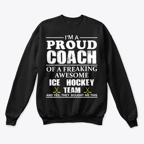 Proud Ice Hockey Coach Gift Ice Hockey Black T-Shirt Front