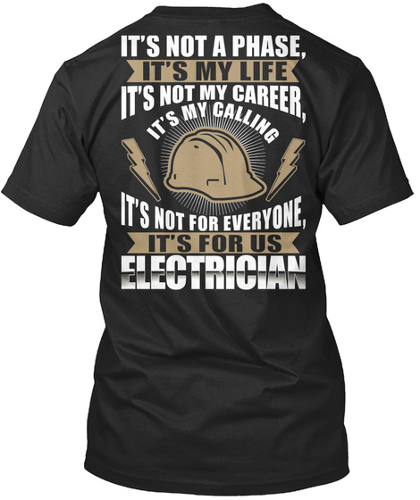 It's Not A  Phase It's My Life It's Not My Career It's Not For Everyone It's For Us Electrician Black T-Shirt Back