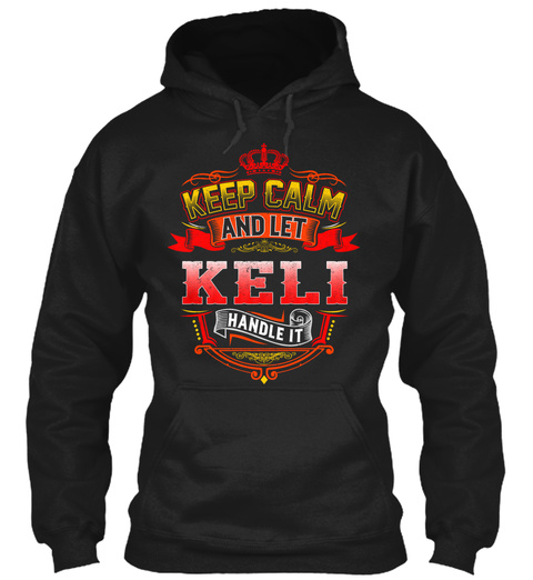 Keep Calm And Let Keli Handle It Black T-Shirt Front