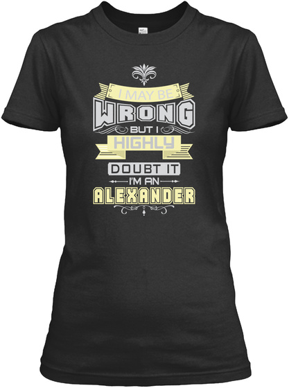 May Be Wrong Alexander T Shirts Black T-Shirt Front